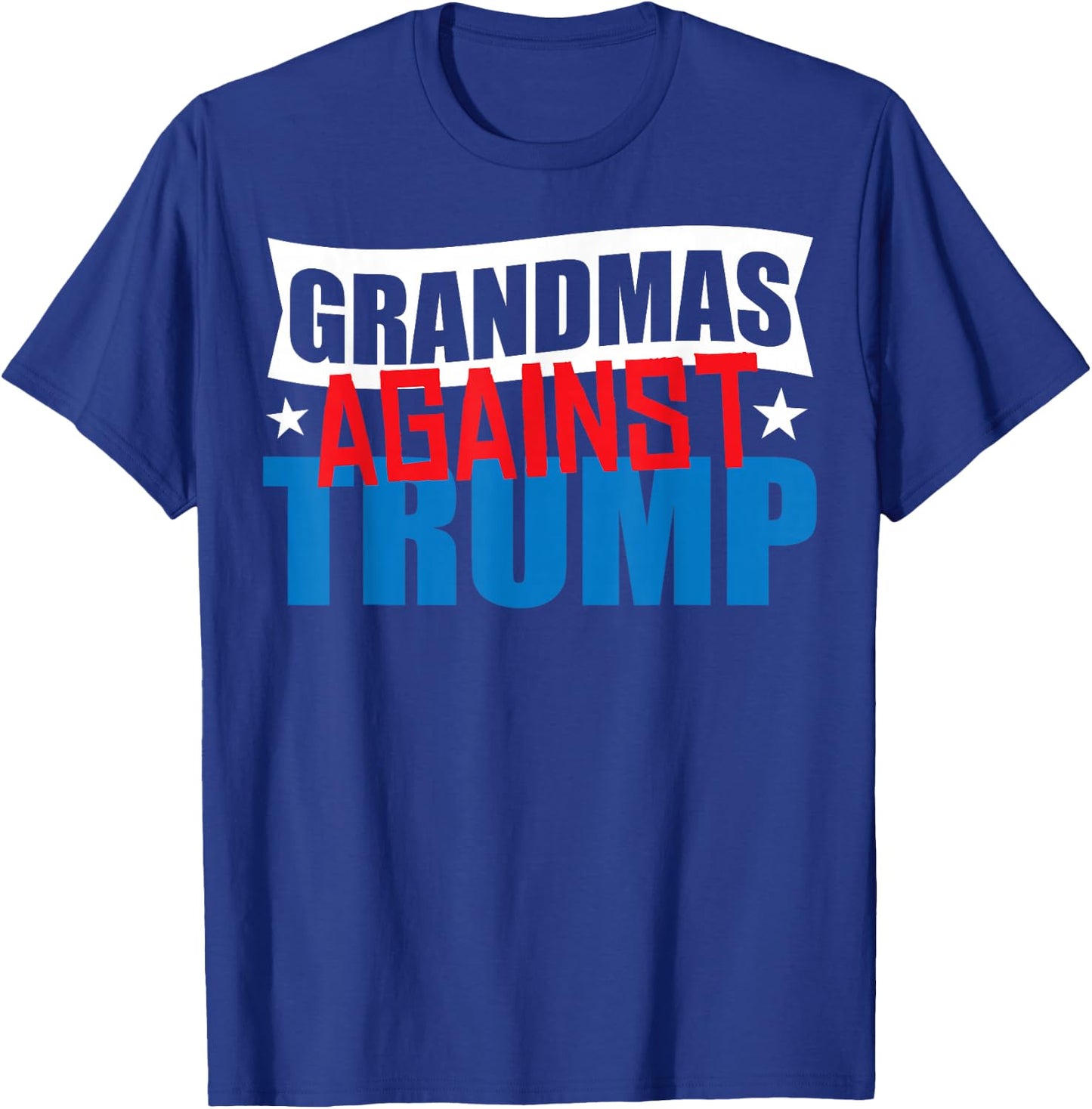 Grandmas Against Trump 2020 Election Donald Democrat Gift T-Shirt - T-Shirt | Royal