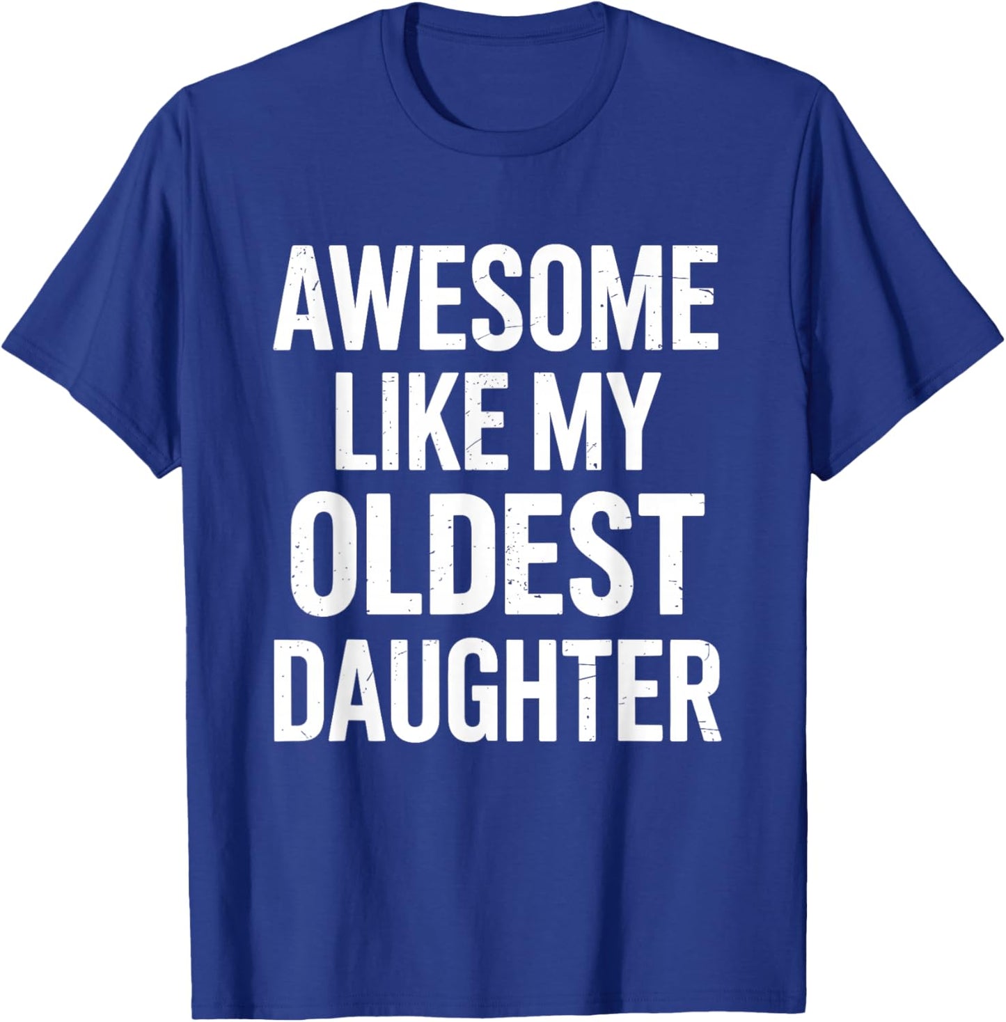 Awesome like my oldest daughter for fathers day T-Shirt - T-Shirt | Royal