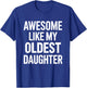 Awesome like my oldest daughter for fathers day T-Shirt - T-Shirt | Royal