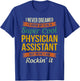 Physician Assistant Gifts - Funny Appreciation T-Shirt - T-Shirt | Royal