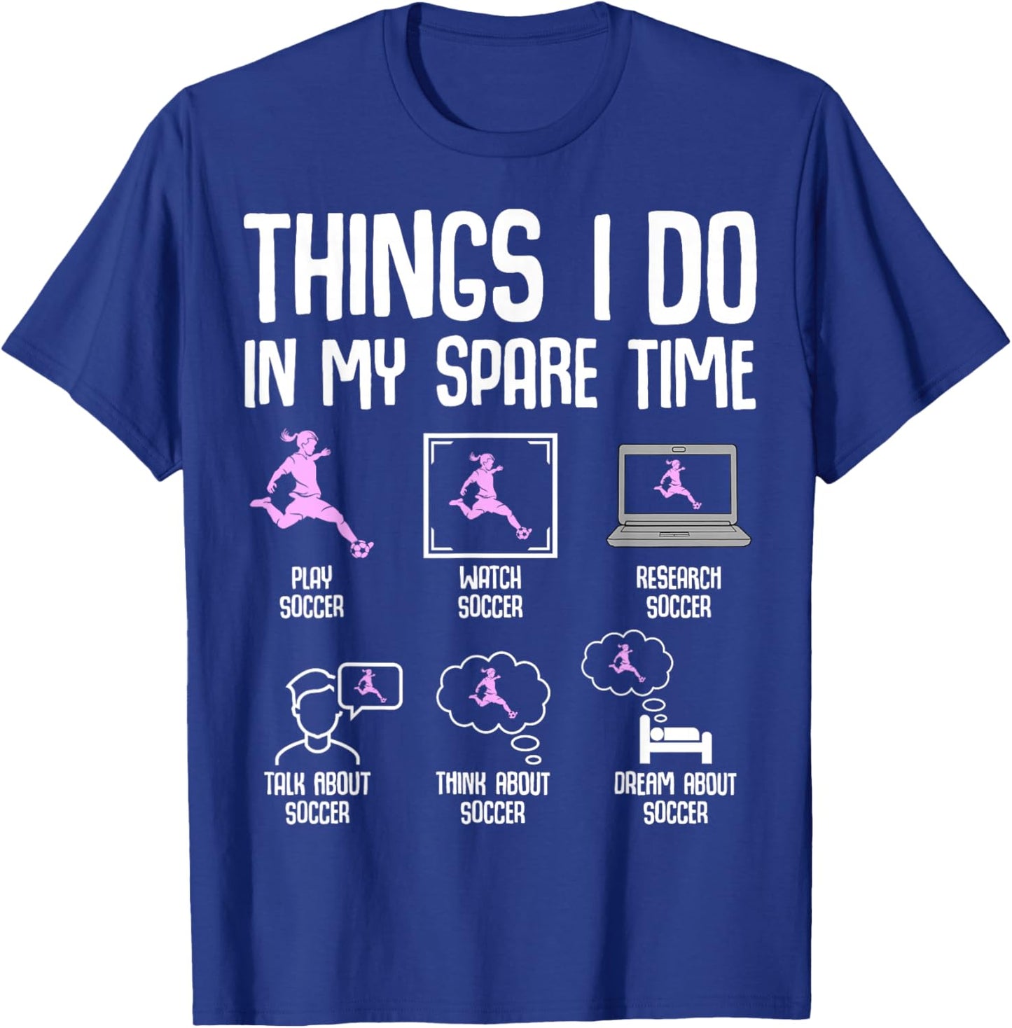 Things I Do in My Spare Time Soccer Girl Women Youth T-Shirt - T-Shirt | Royal