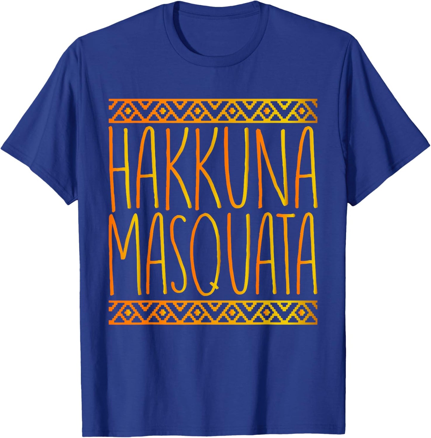 Hakuna Masquata It Means Great Booty T-Shirt - T-Shirt | Royal