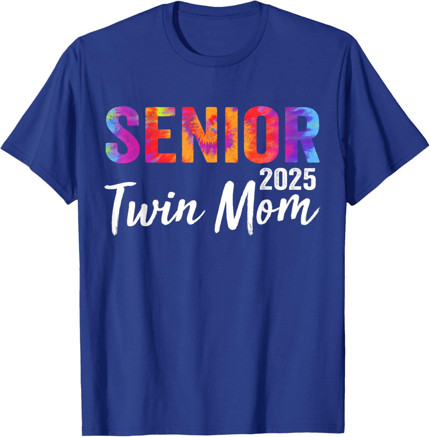Proud Senior Twin Mom 2025 Senior 2025 Class Of 2025 T-Shirt - T-Shirt | Royal
