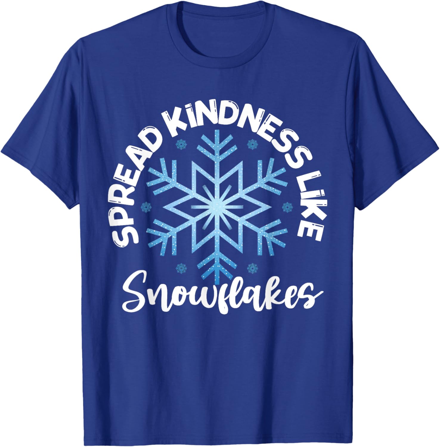 Spread Kindness Like Snowflakes Inspirational T-Shirt - T-Shirt | Royal