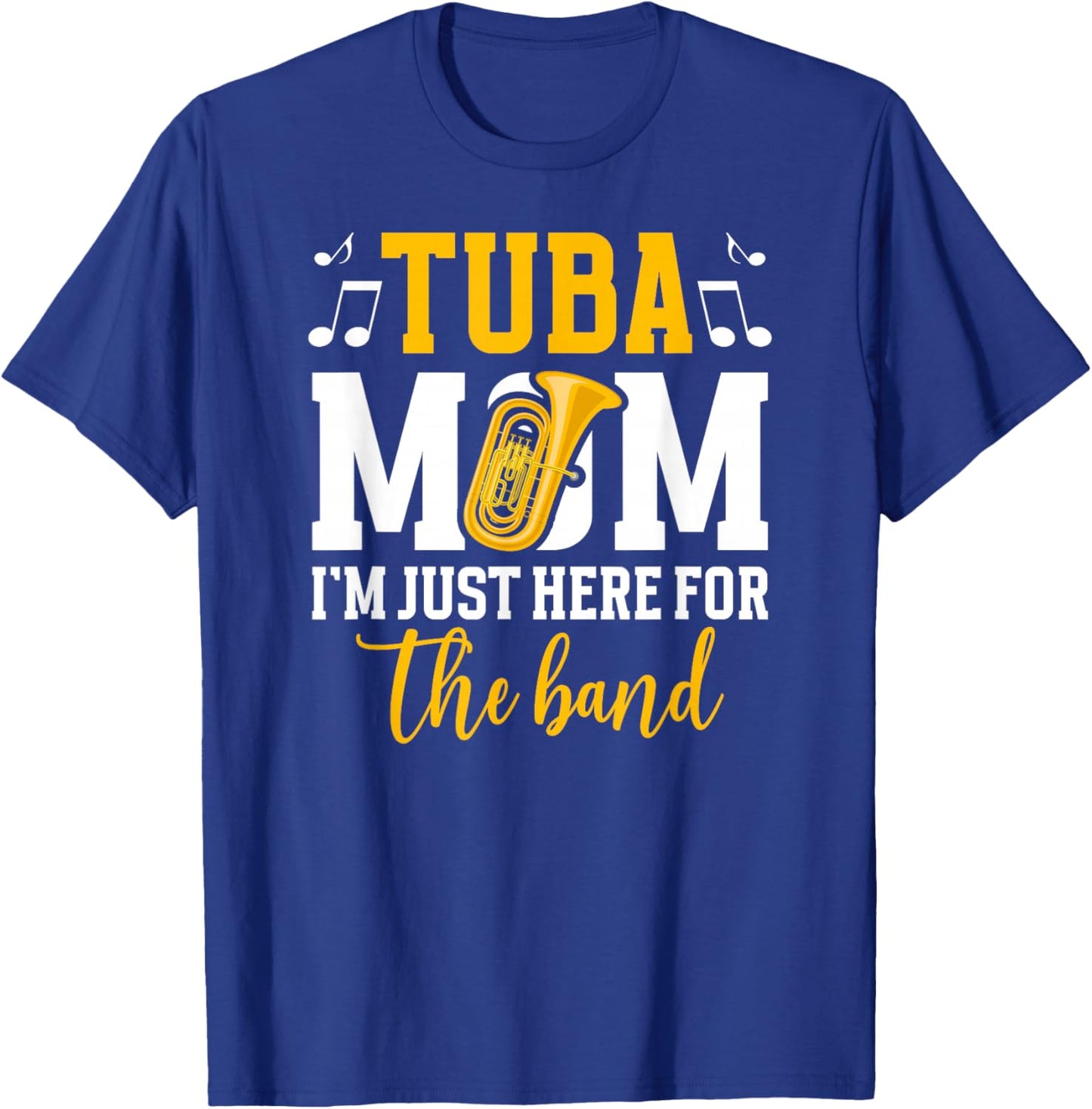 Tuba Mom Here For The Band Tubist Mom Of A Tuba Player Mom T-Shirt - T-Shirt | Royal