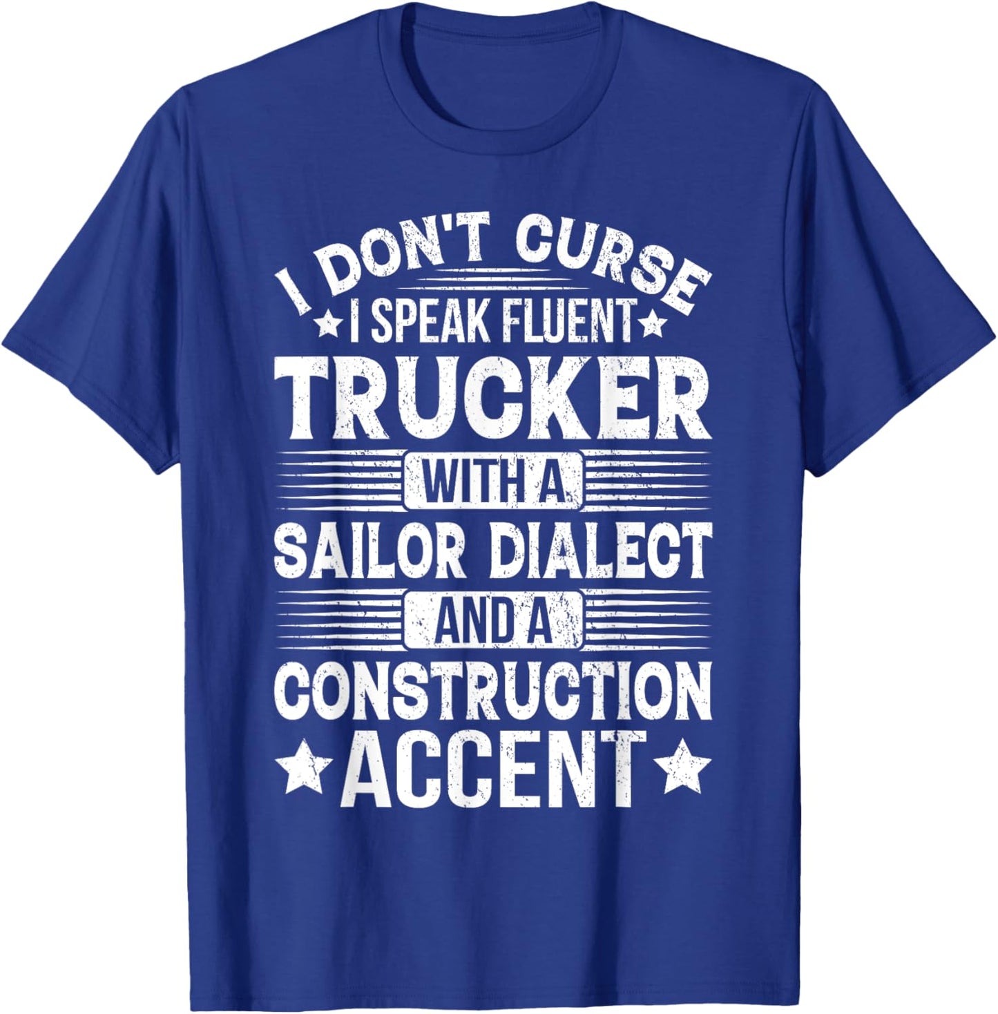 I Don't Curse I Speak Fluent Trucker With A Sailor Dialect T-Shirt - T-Shirt | Royal