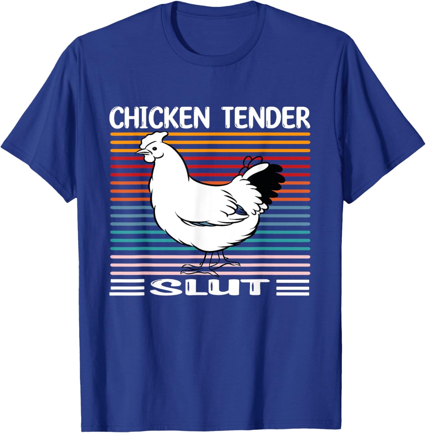 Chicken Tender Slut Funny Chicken Tender Slut T-Shirt - T-Shirt | Royal
