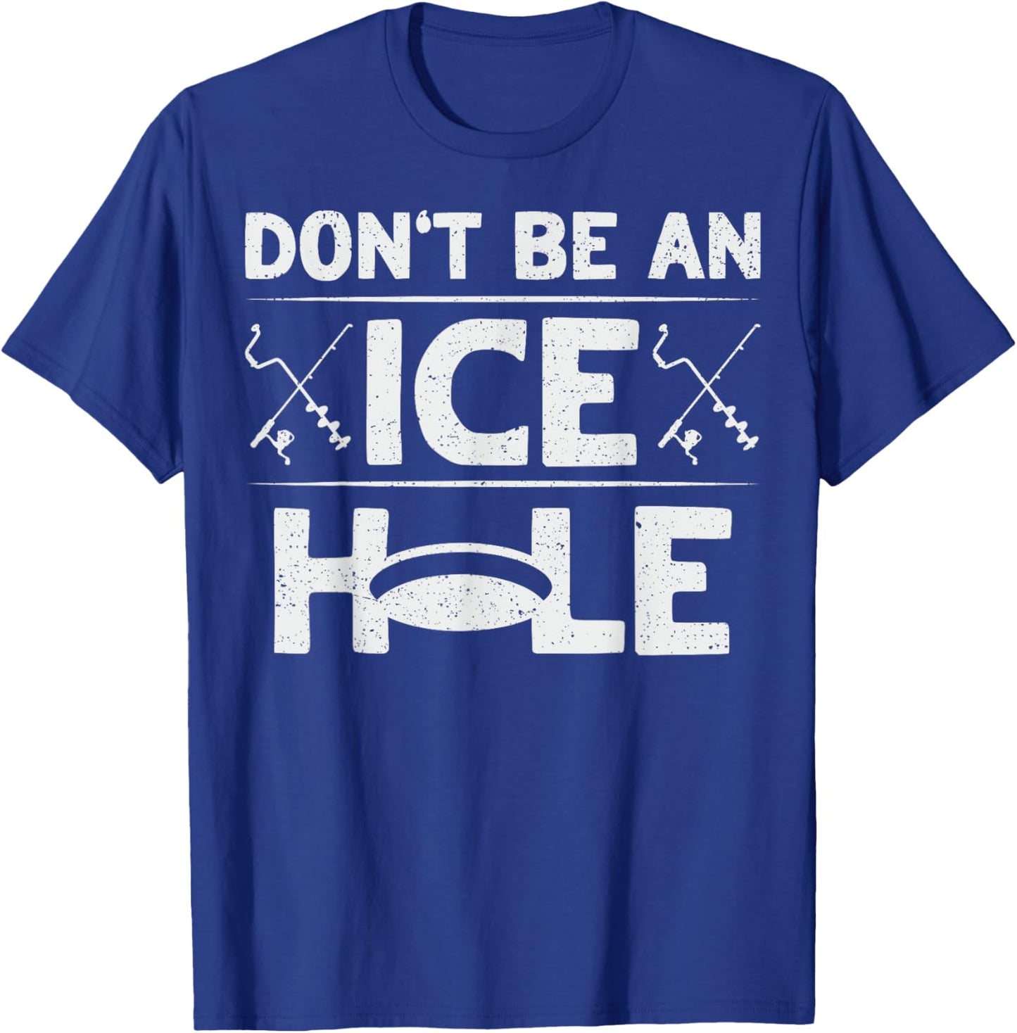 Don't be an Ice Hole Pun for an Ice Fishing Expert T-Shirt - T-Shirt | Royal