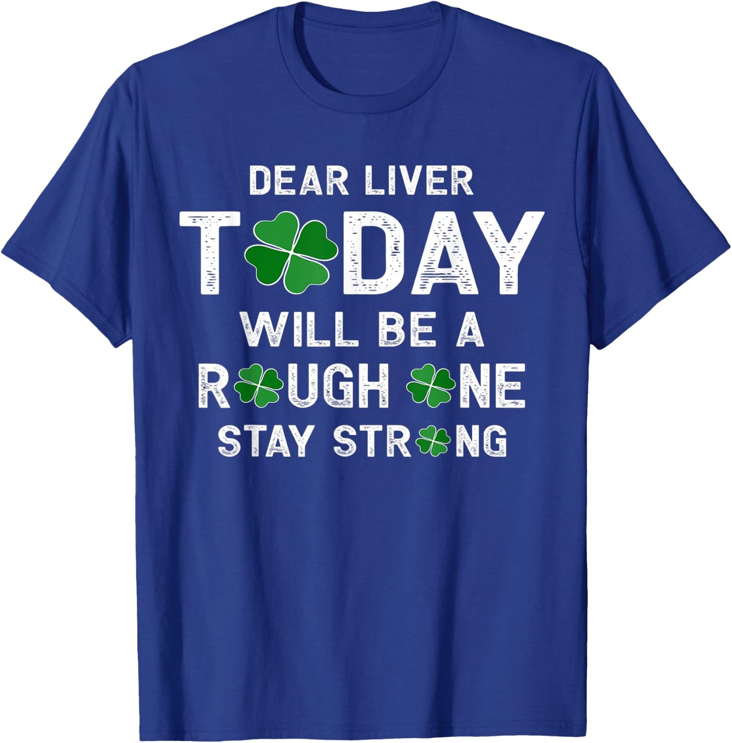 Dear Liver Today Will Be A Rough One Stay Strong T-Shirt - T-Shirt | Royal