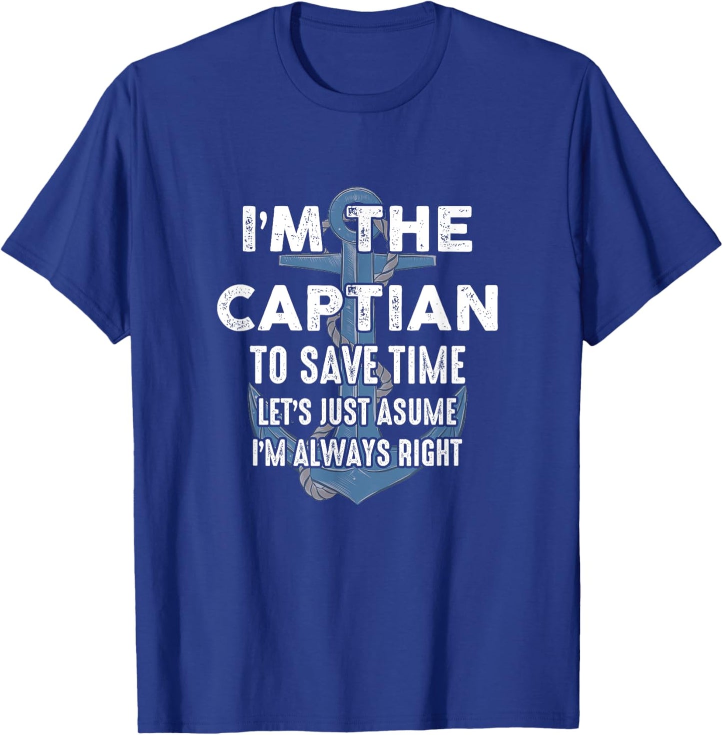 The Captain Is Always Right And I'M The Captain Funny T-Shirt - T-Shirt | Royal