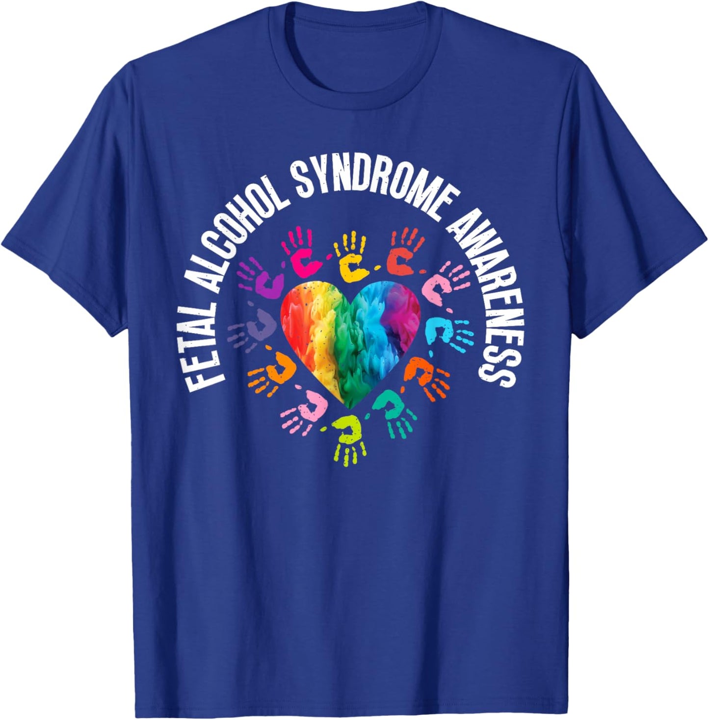 Pretty Hand Art For Fetal Alcohol Awareness - FAS With Heart T-Shirt - T-Shirt | Royal