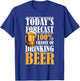 Today's Forecast 100% Chance Of Drinking Beer T-Shirt - T-Shirt | Royal