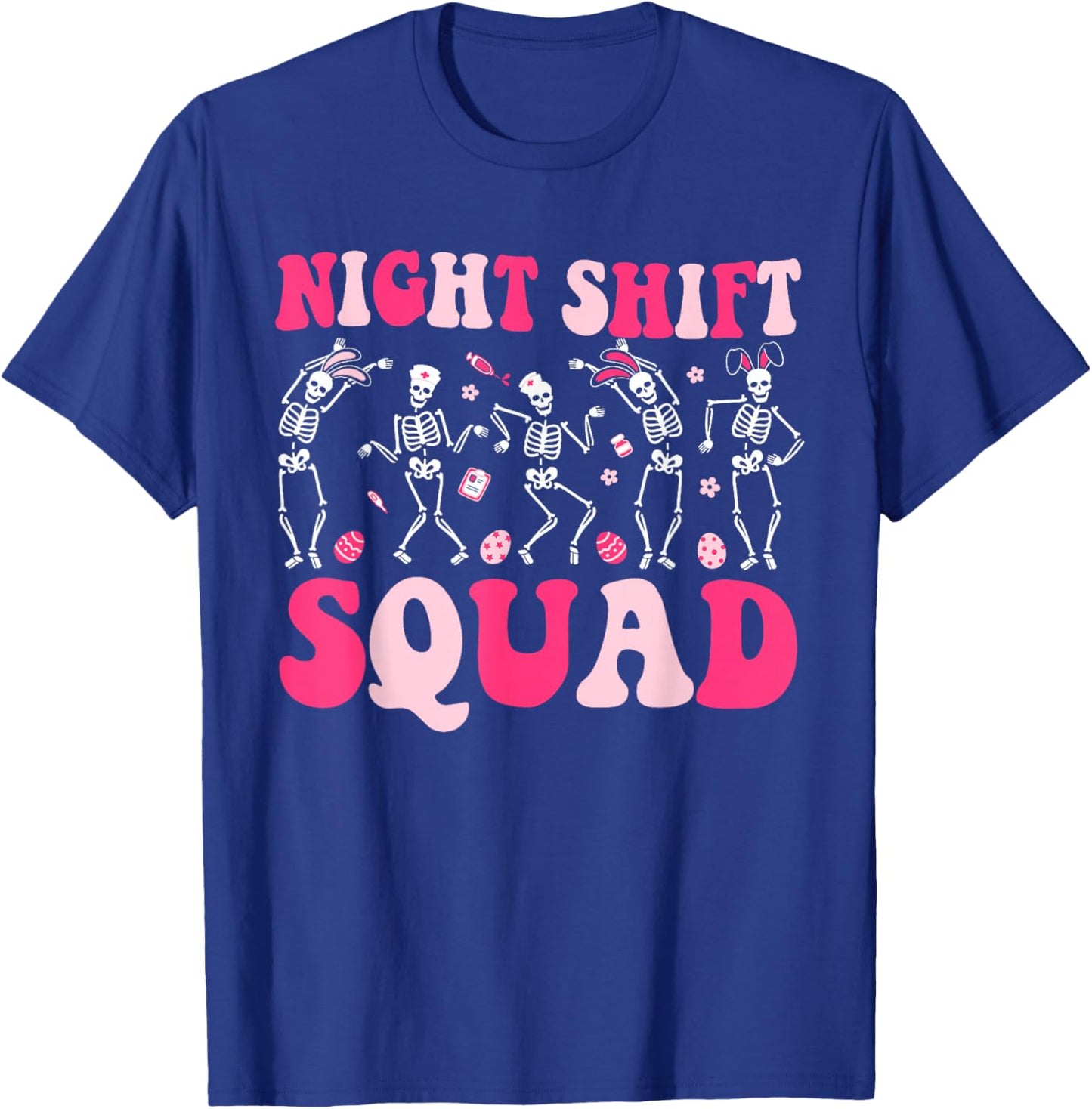 Night Shift Crew Nurses Bunny Dancing Skeleton Easter Day T-Shirt - T-Shirt | Royal