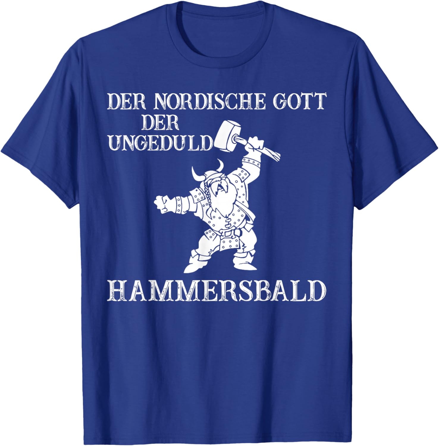 Der Nordische Gott Der Ungeduld Hammersbald T-Shirt - T-Shirt | Royal