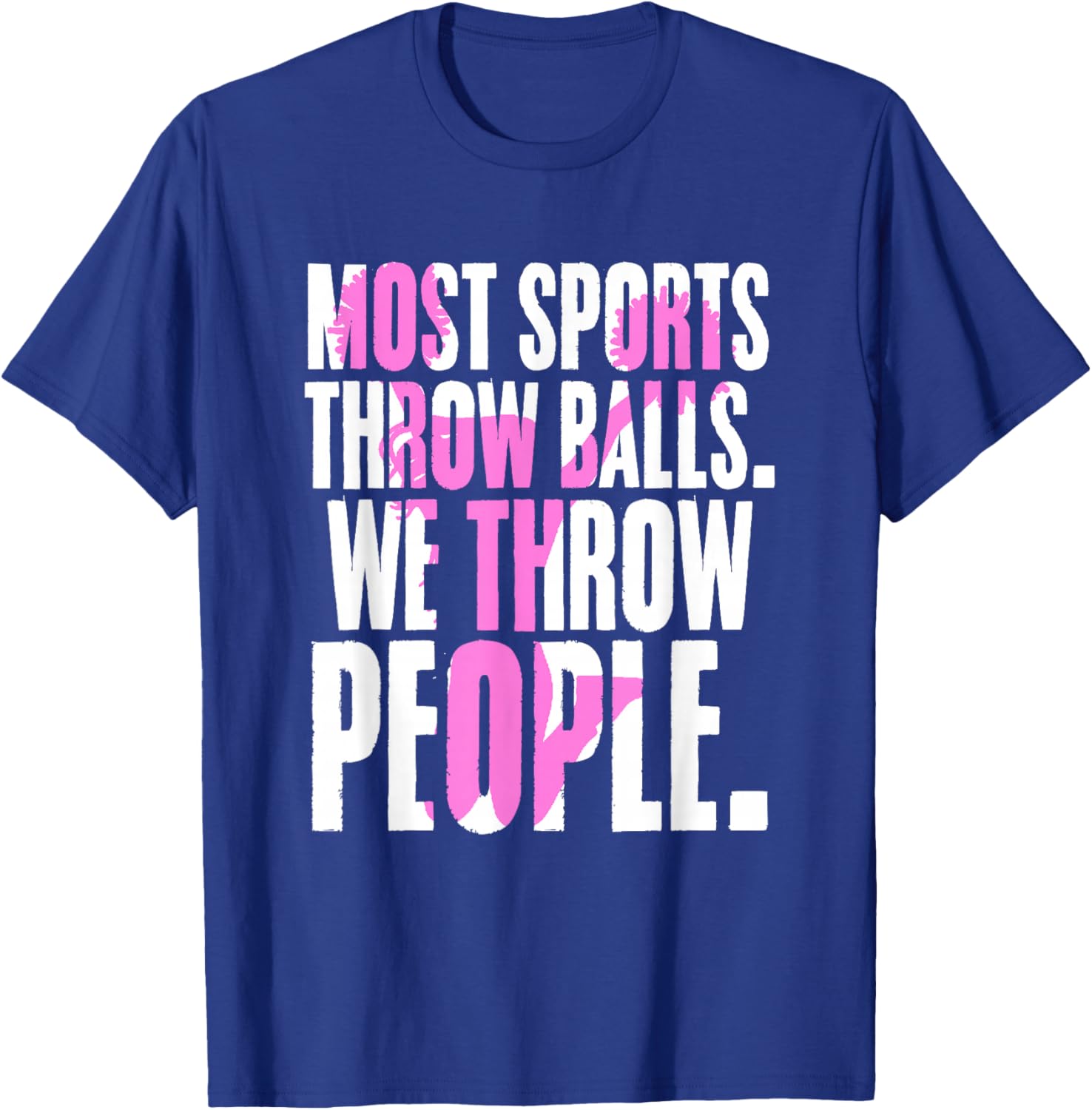 Most Sports Throw Balls We Throw People | Cheer Cheerleader T-Shirt - T-Shirt | Royal