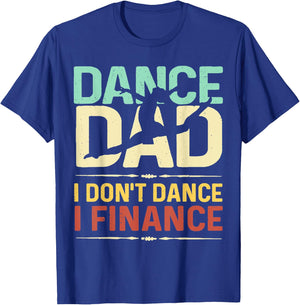 Dance Dad I Don't Dance I Finance Father's Day T-Shirt - T-Shirt | Royal