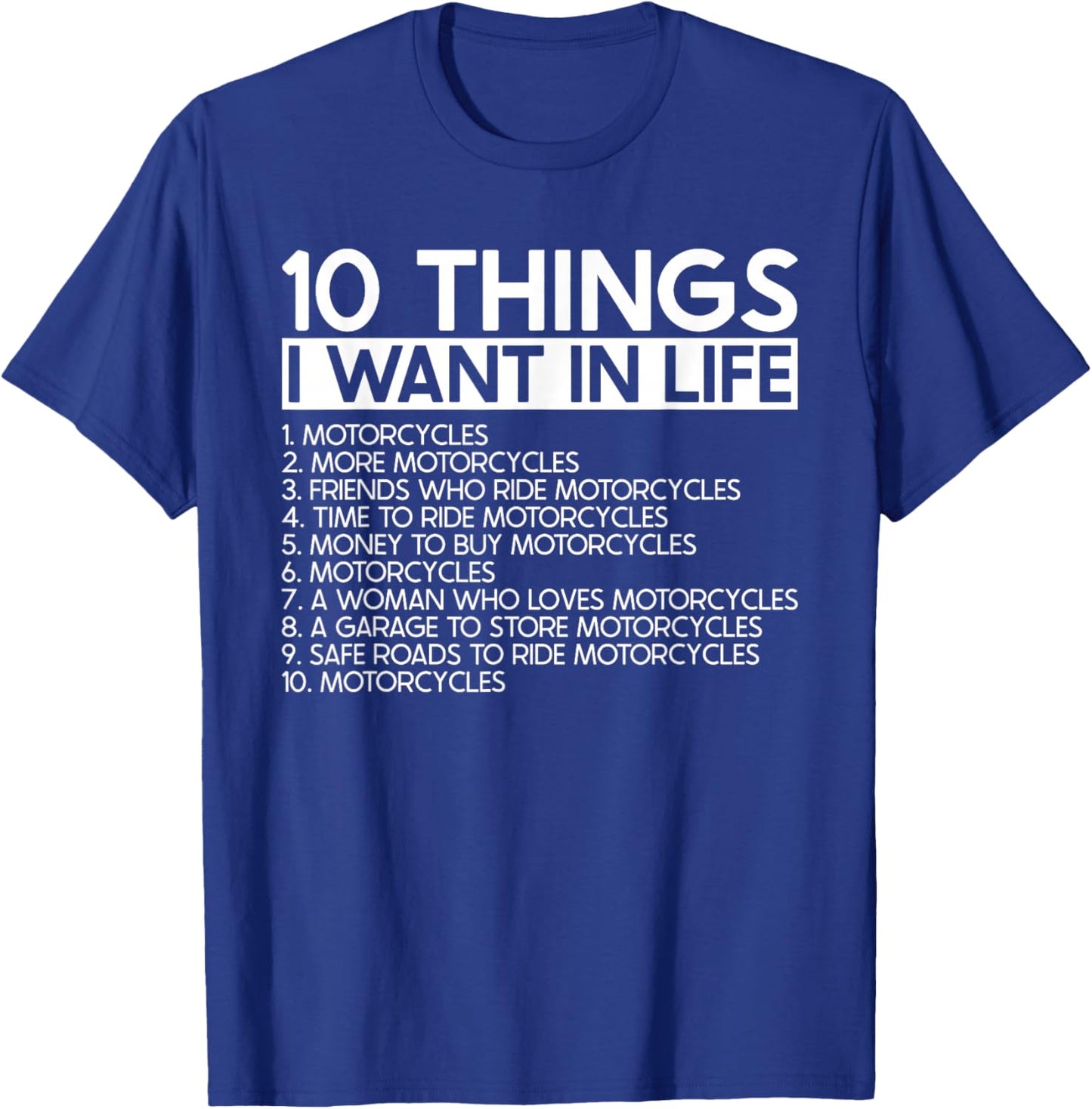 10 Things I Want In Life More Motorcycles - Rider Biker T-Shirt - T-Shirt | Royal