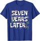 Seven Years Later Funny Meme 7 Year Old 7th Birthday T-Shirt - T-Shirt | Royal