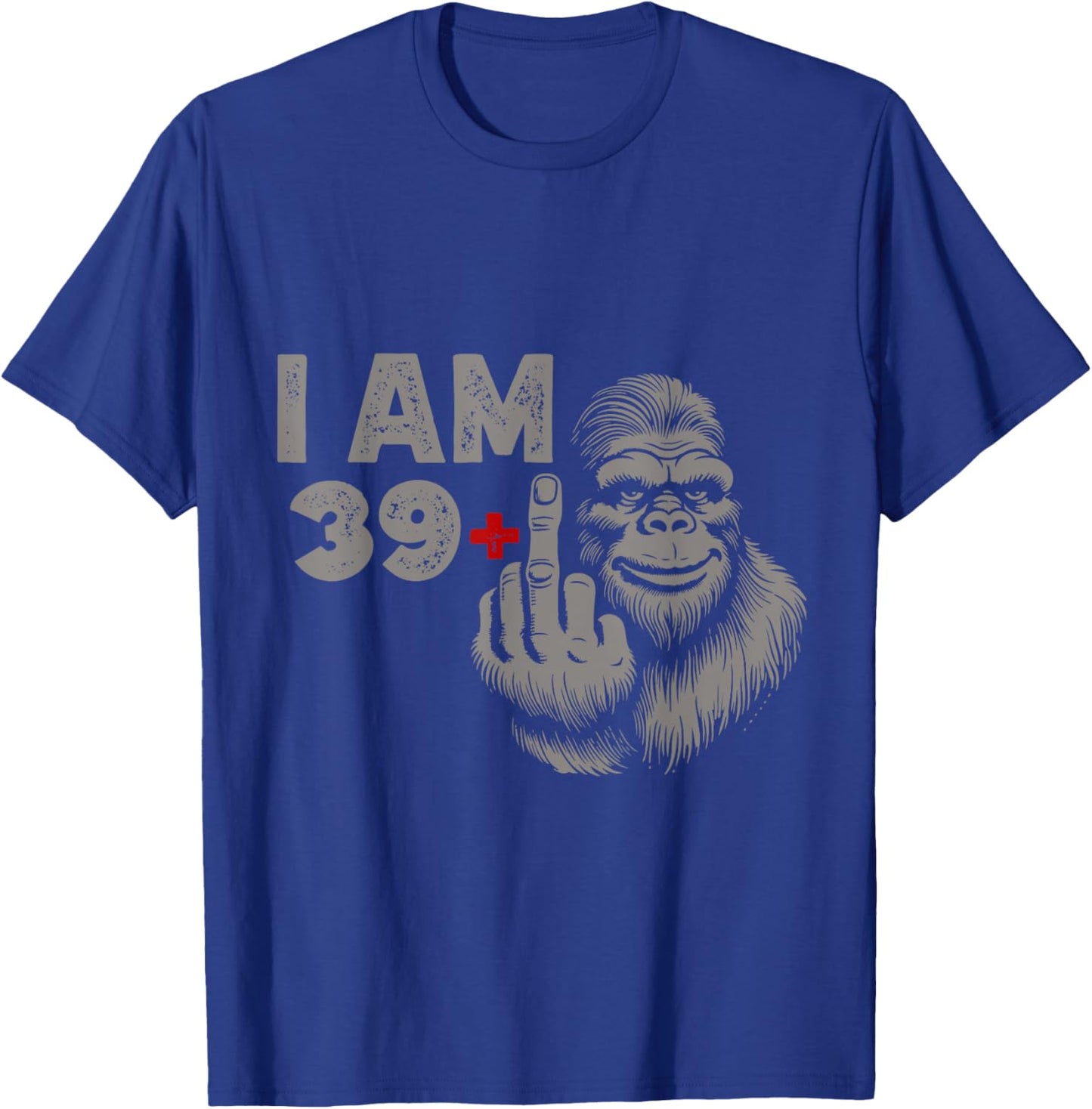 I am 39 Plus Bigfoot Sasquatch Funny 40th men's Birthday T-Shirt - T-Shirt | Royal