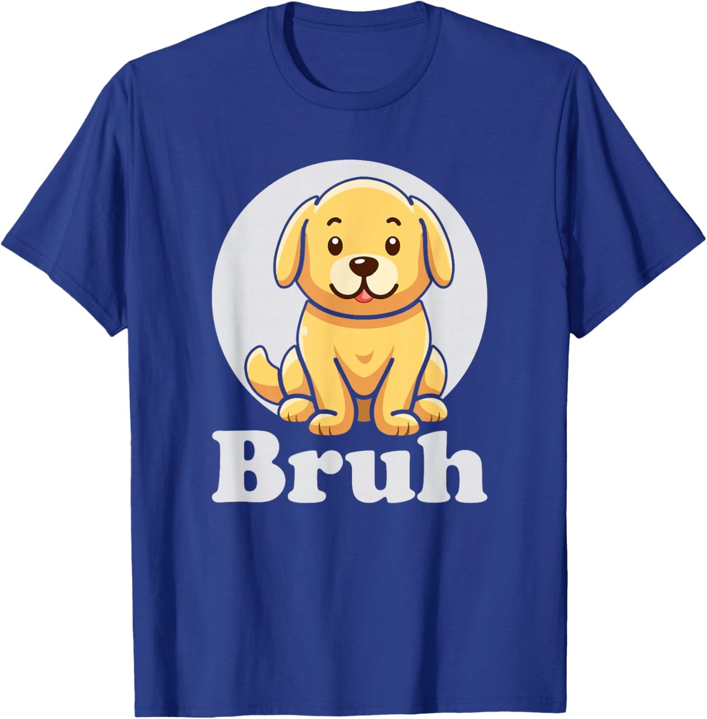 SOMMAS DOGS Puppy Says 'bruh' Adorable Dog Funny Humor Fashion T-Shirt - T-Shirt | Royal