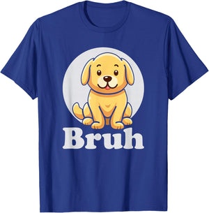 SOMMAS DOGS Puppy Says 'bruh' Adorable Dog Funny Humor Fashion T-Shirt - T-Shirt | Royal