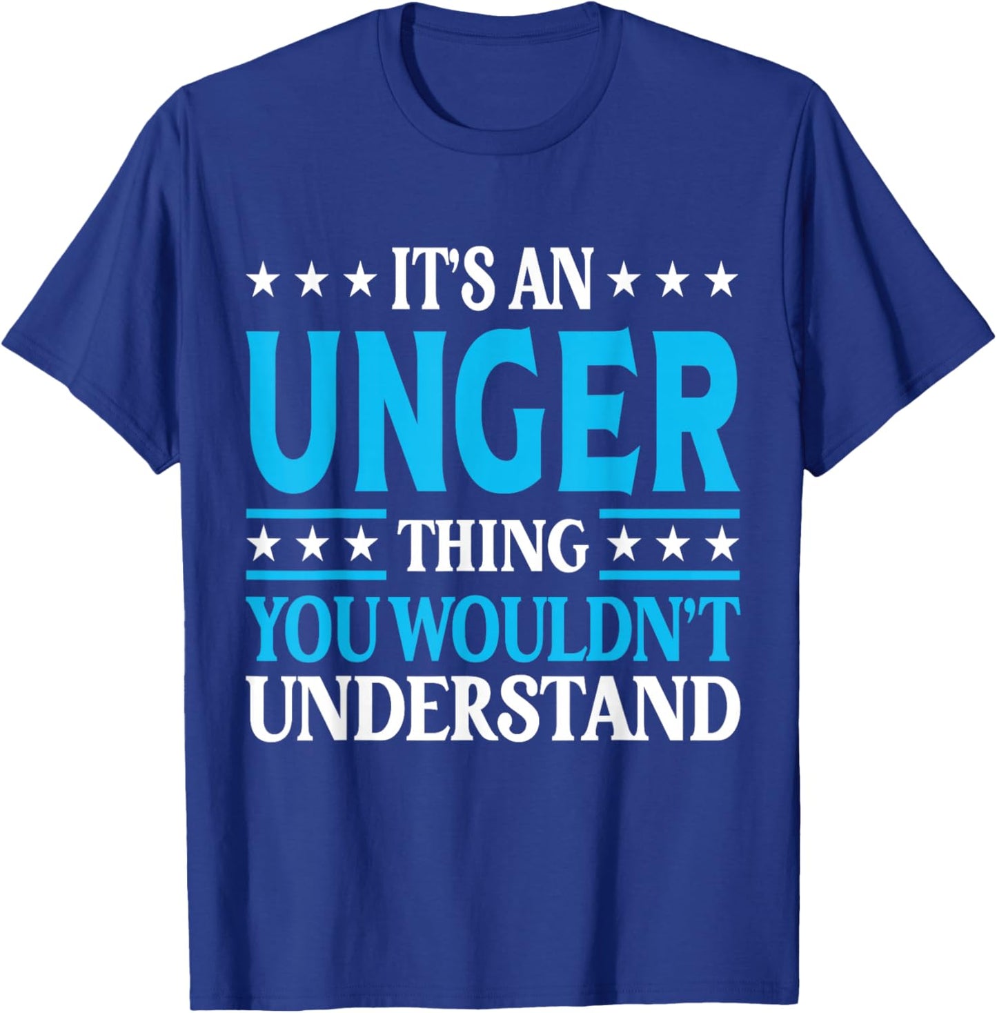 It's An Unger Thing Surname Funny Family Last Name Unger T-Shirt - T-Shirt | Royal