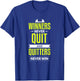Winners never quit and Quitters never Win T-Shirt - T-Shirt | Royal