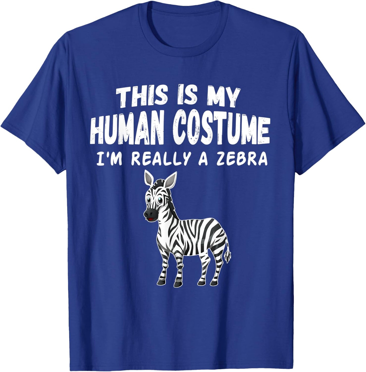 Cute This Is My Human Costume I'm Really A Zebra T-Shirt - T-Shirt | Royal