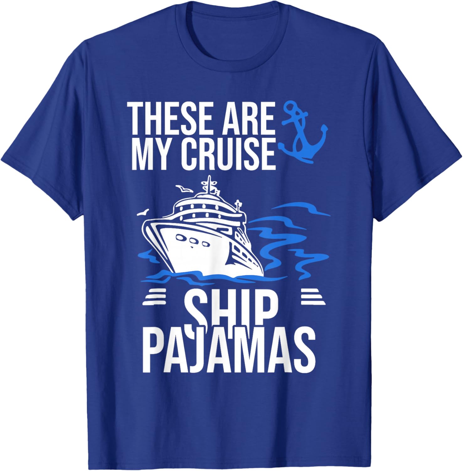 These Are My Cruise Ship Pajamas Trip Vacation Cruising Boat T-Shirt - T-Shirt | Royal
