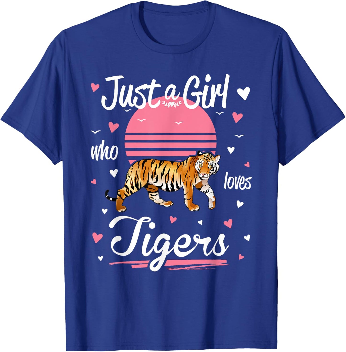 Tiger, Just a Girl Who Loves Tigers T-Shirt - T-Shirt | Royal
