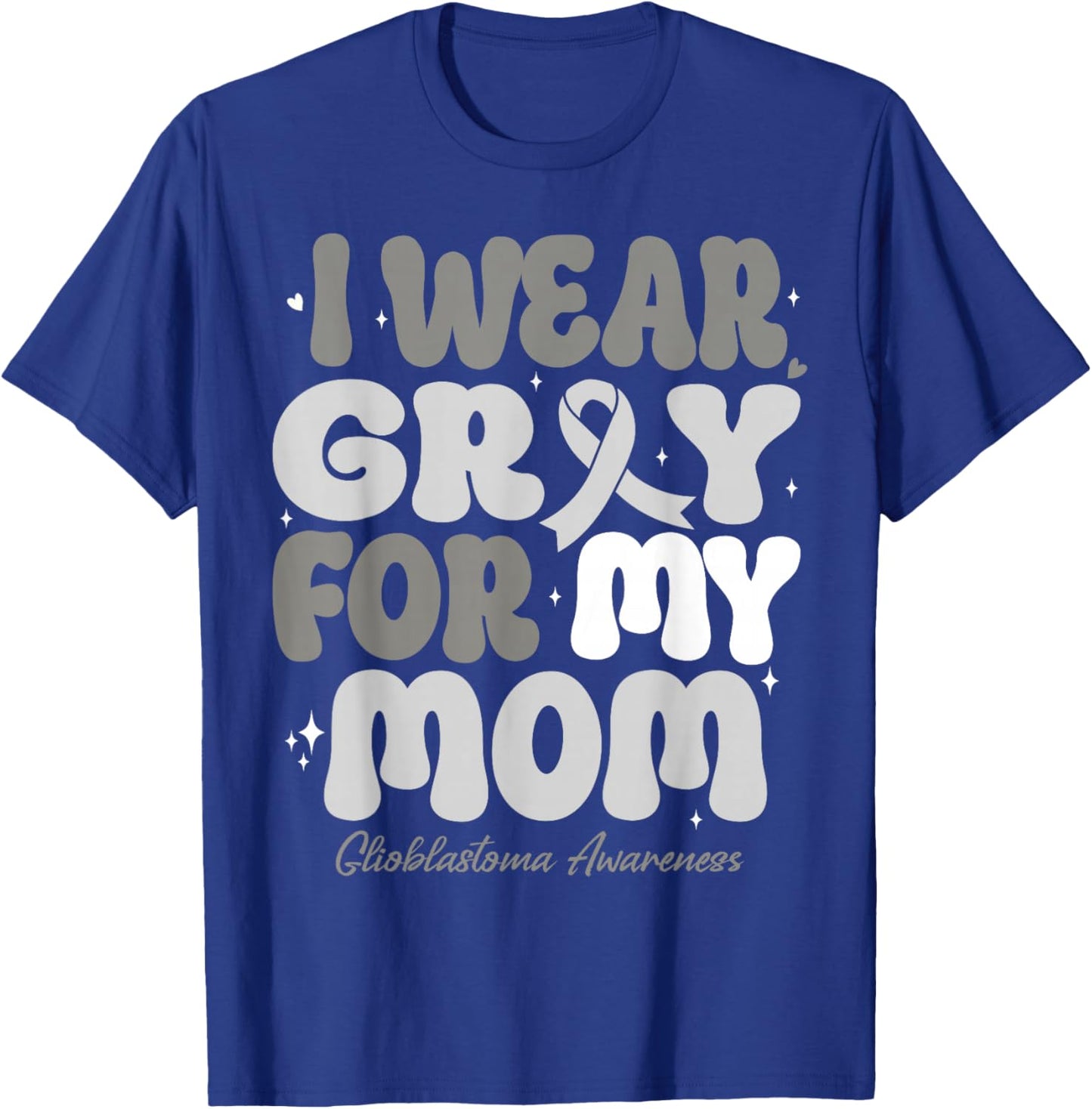 I Wear Gray For My Mom Glioblastoma Awareness Ribbon Retro T-Shirt - T-Shirt | Royal