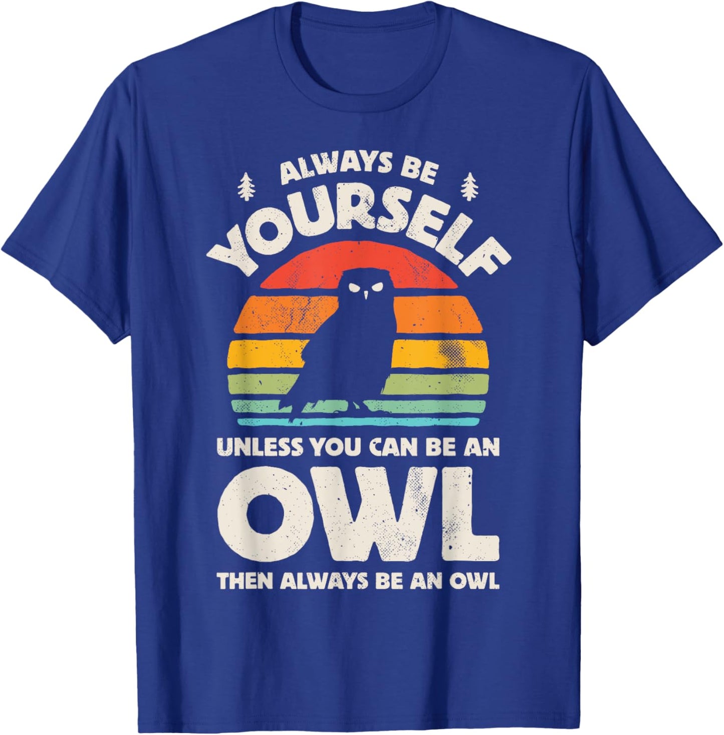 Owl Always Be Yourself Bird Retro 60s 70s Men Women T-Shirt - T-Shirt | Royal