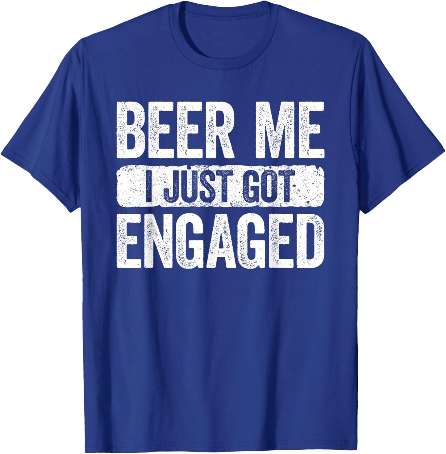 Beer Me I Just Got Engaged Shirt Funny Men Women Engagement T-Shirt - T-Shirt | Royal