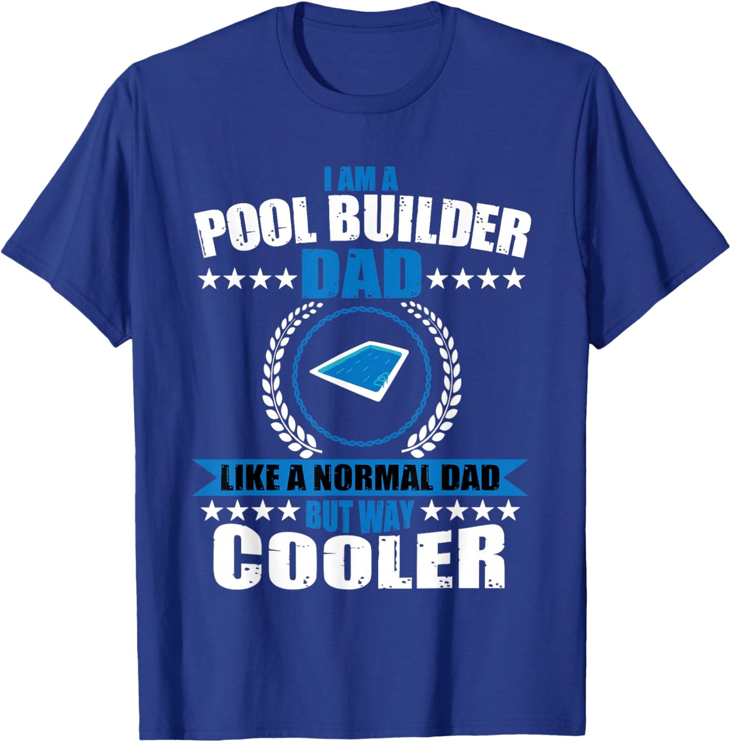Pool Builder Dad Swimming Pool Construction Father's Day T-Shirt - T-Shirt | Royal
