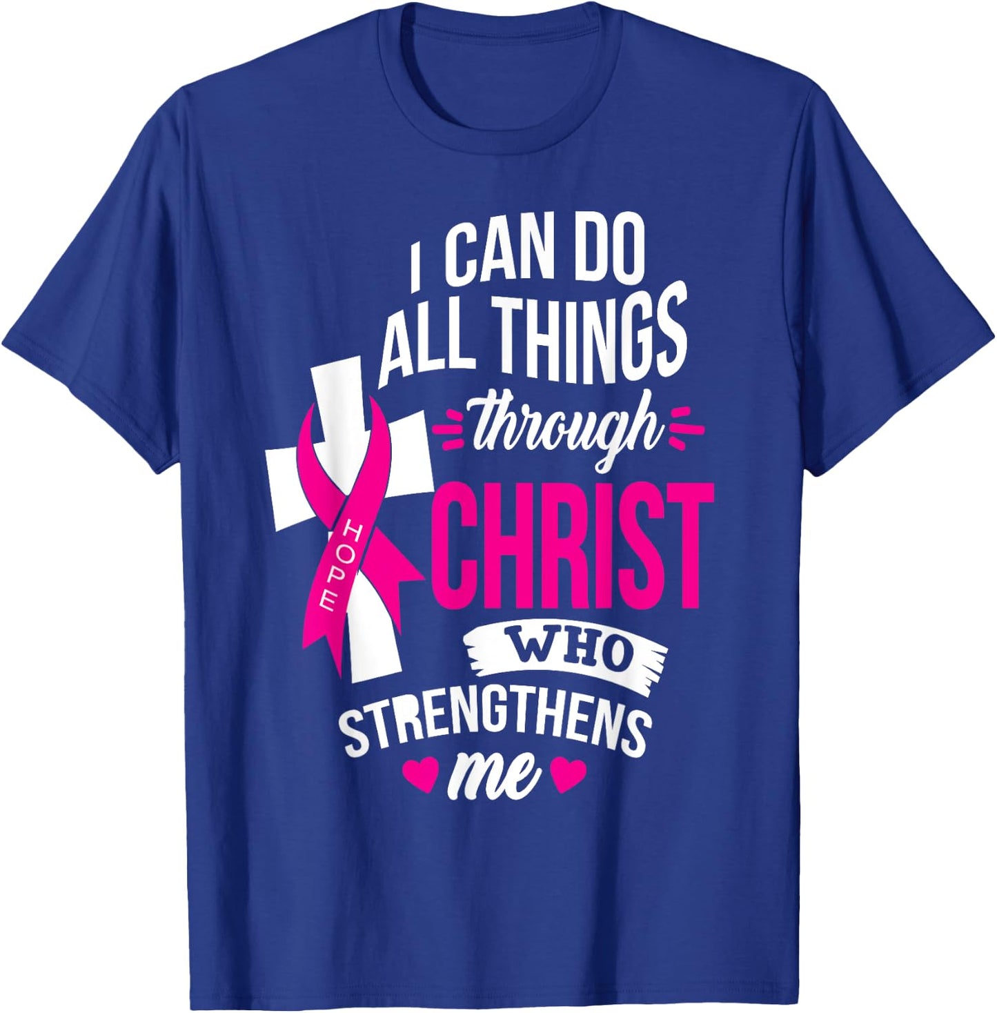 I Can do All Things Through Christ Beat Cancer with Faith T-Shirt - T-Shirt | Royal
