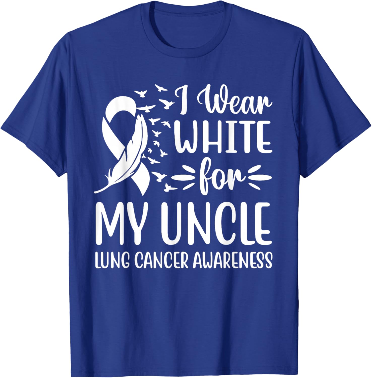 I Wear White For My My Uncle Lung Cancer Awareness T-Shirt - T-Shirt | Royal