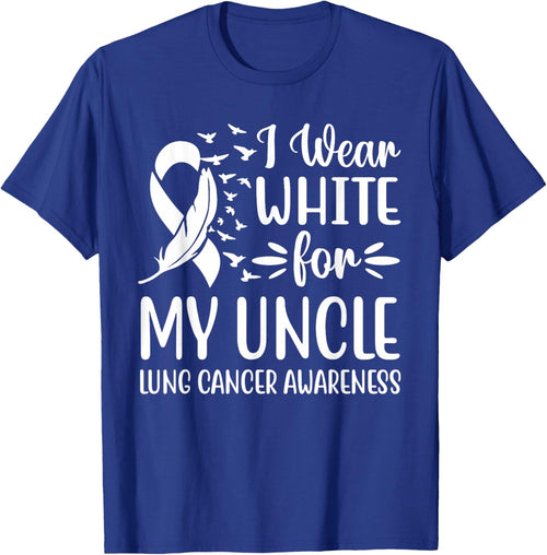 I Wear White For My My Uncle Lung Cancer Awareness