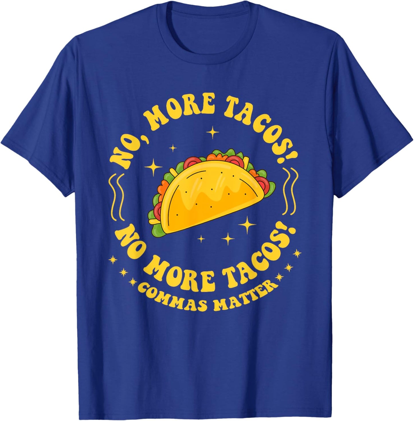No More Tacos! No More Tacos! Commas Matter Funny Grammar T-Shirt - T-Shirt | Royal