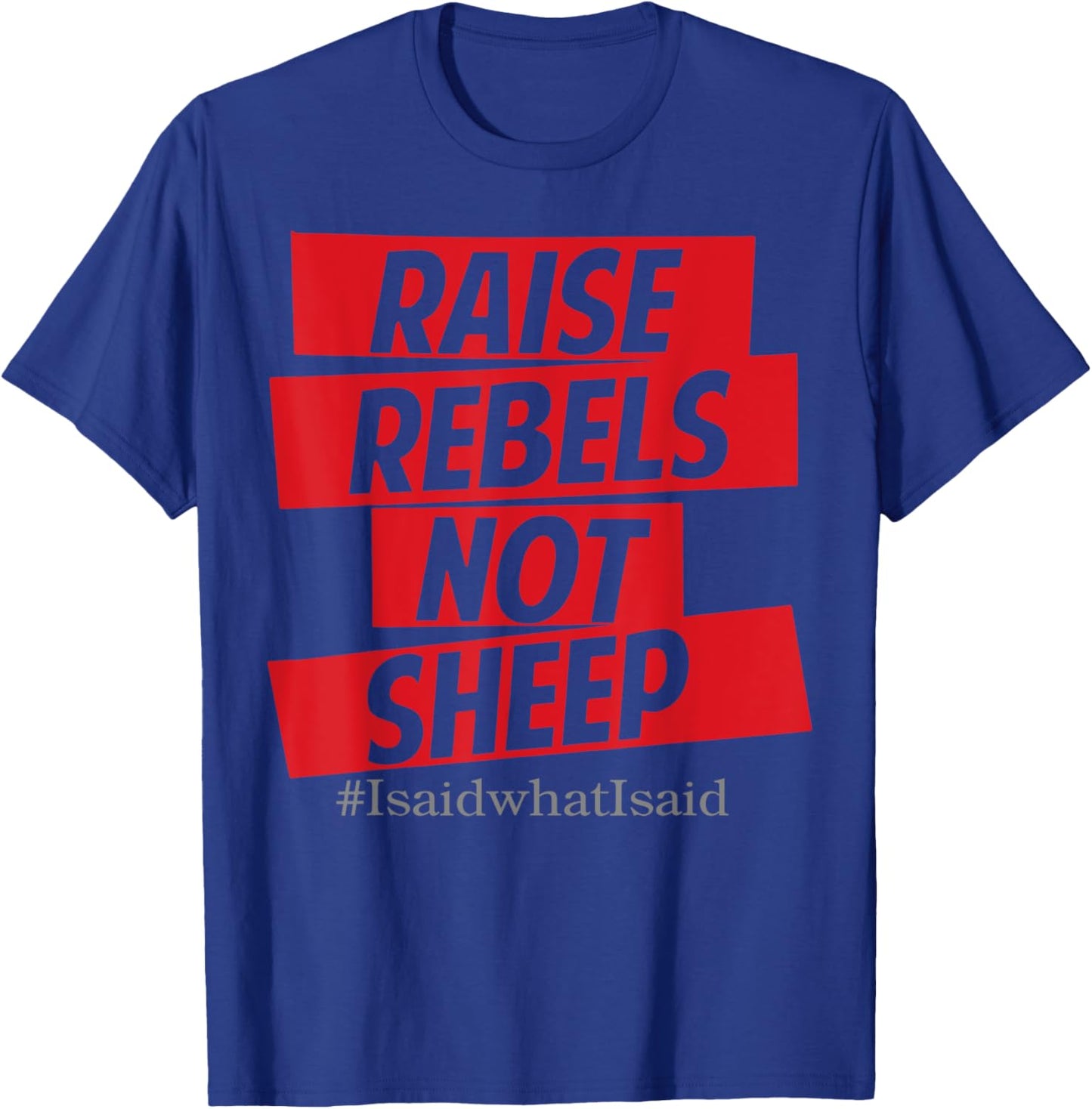 Raise Rebels Not Sheep T-Shirt - T-Shirt | Royal