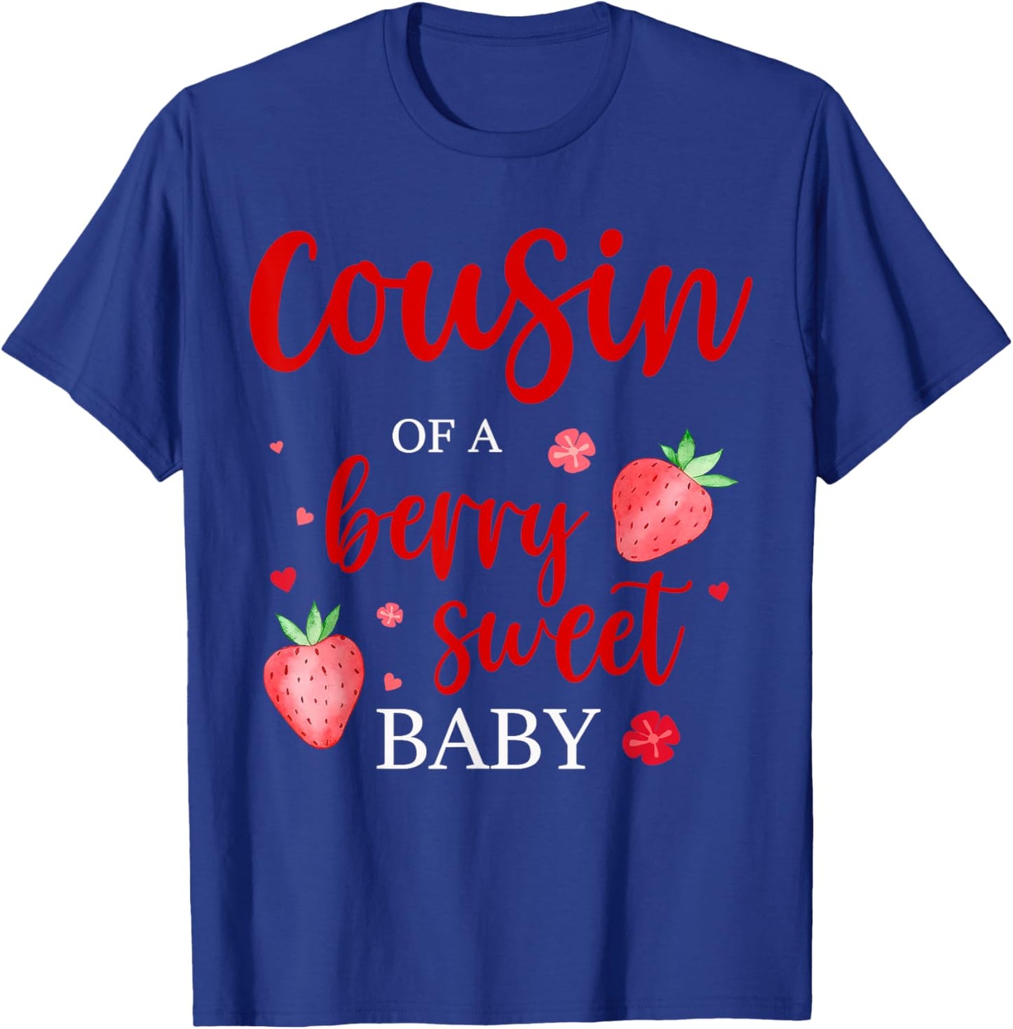 Cousin Of A Berry Sweet One Strawberry Baby First Birthday T-Shirt - T-Shirt | Royal