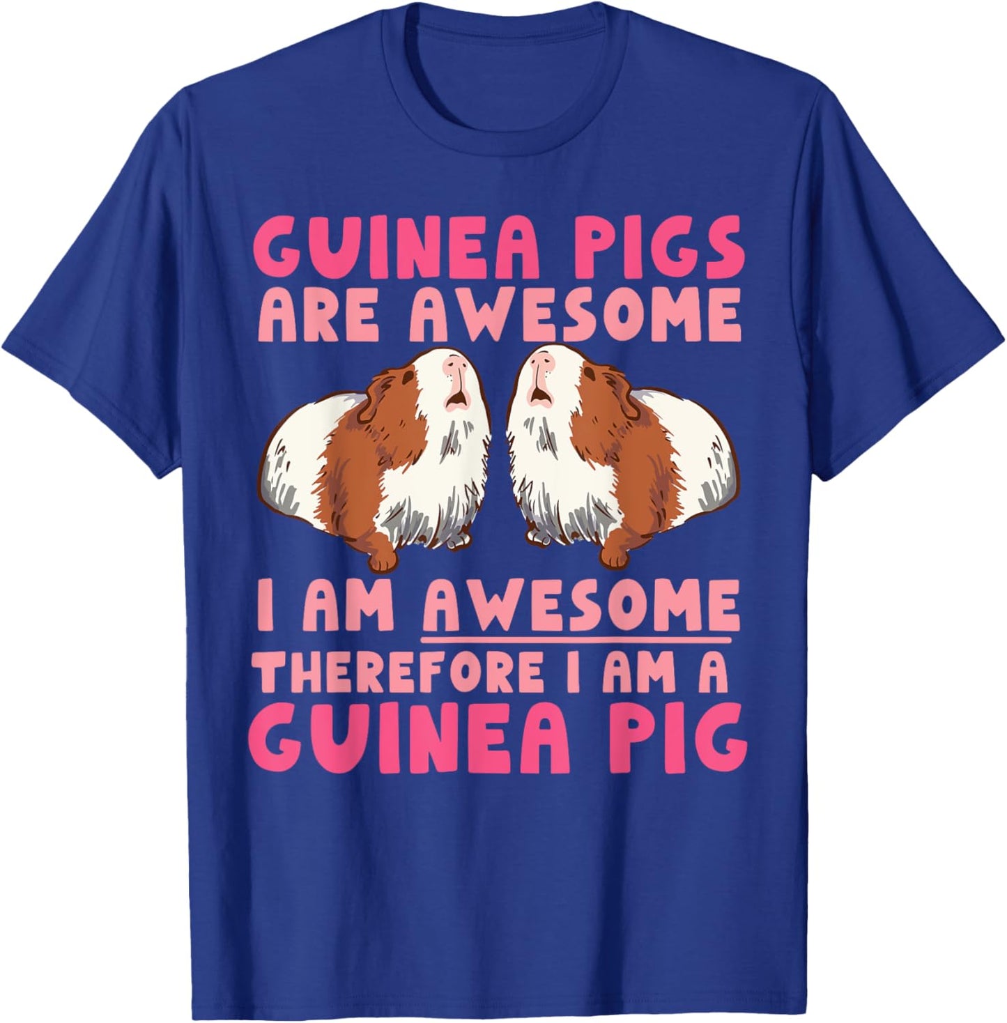 Guinea Pig Guinea Pigs Are Awesome I Am Awesome Therefore I T-Shirt - T-Shirt | Royal