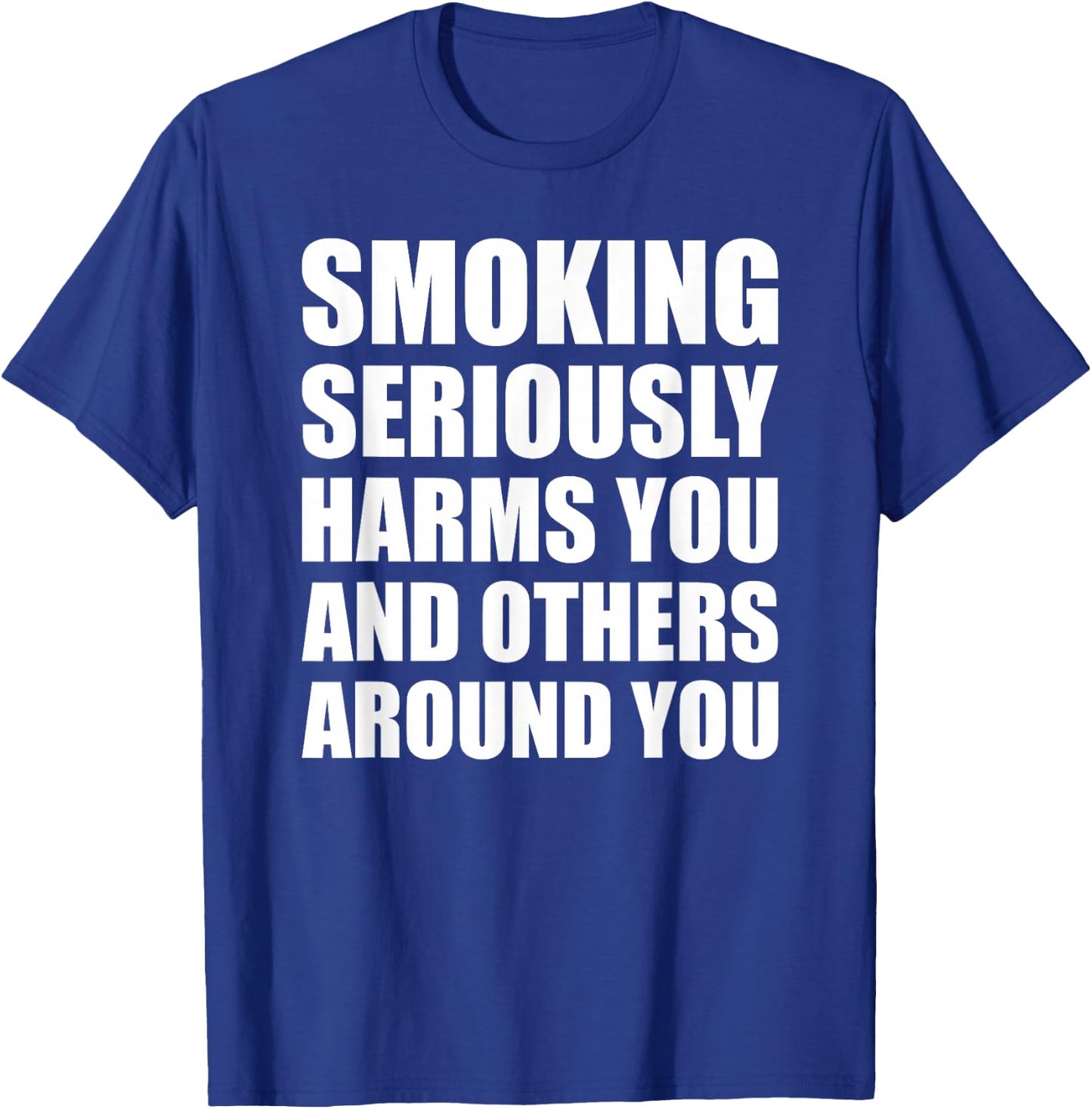 Smoking Seriously Harms You And Others Around You Warning T-Shirt - T-Shirt | Royal