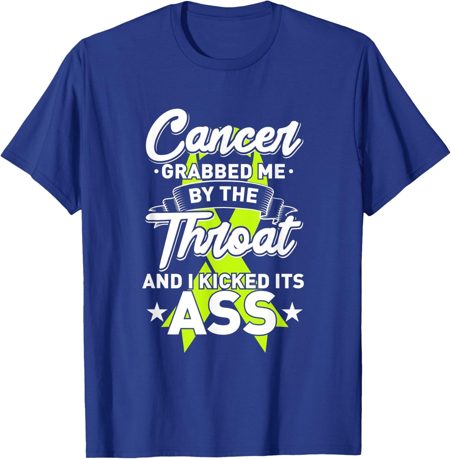 Lymphoma Cancer Grabbed Me By The Throat I Kicked It's Ass T-Shirt - T-Shirt | Royal