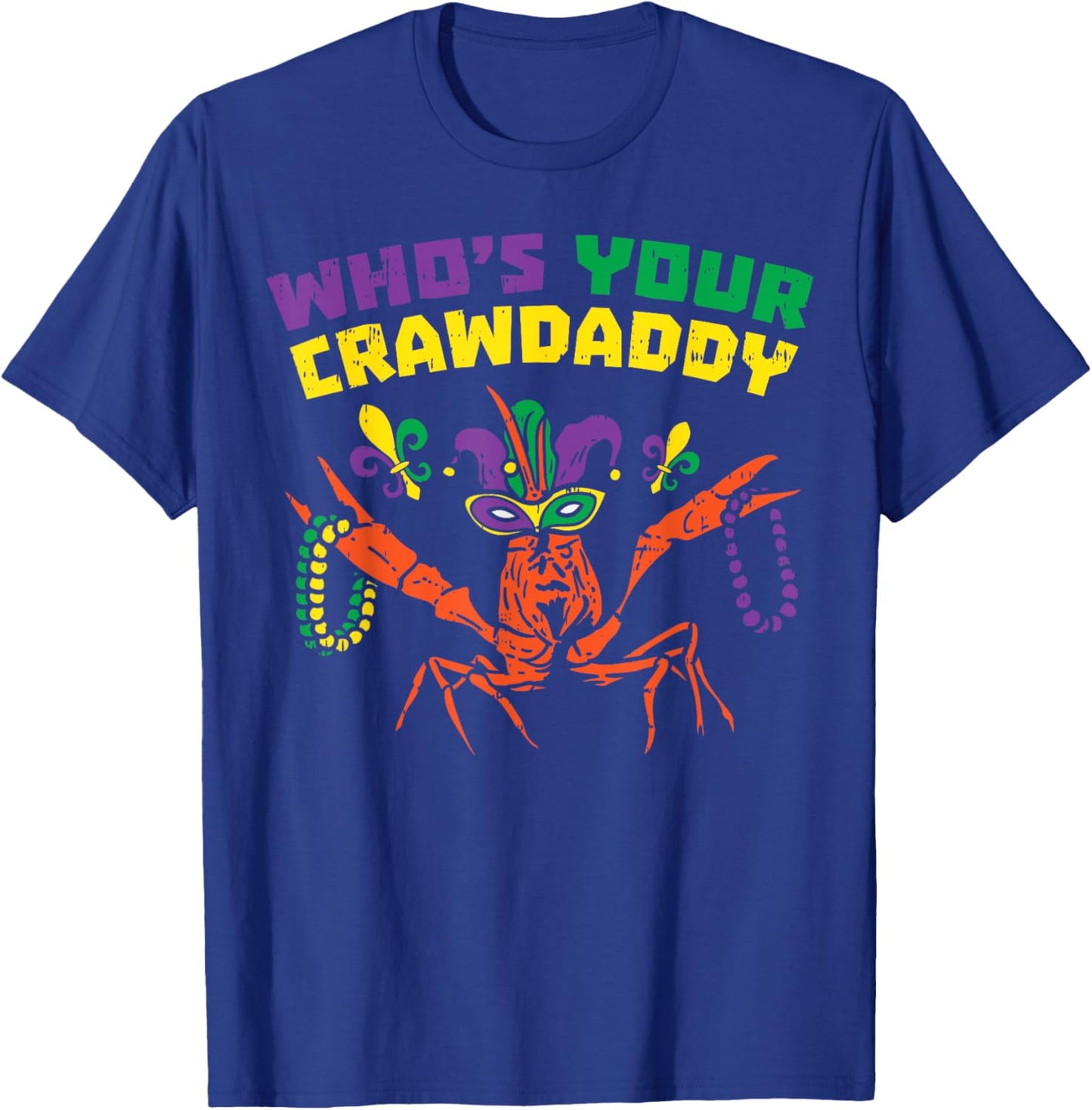 Whos Your Crawdaddy Crawfish Jester Beads Funny Mardi Gras T-Shirt - T-Shirt | Royal