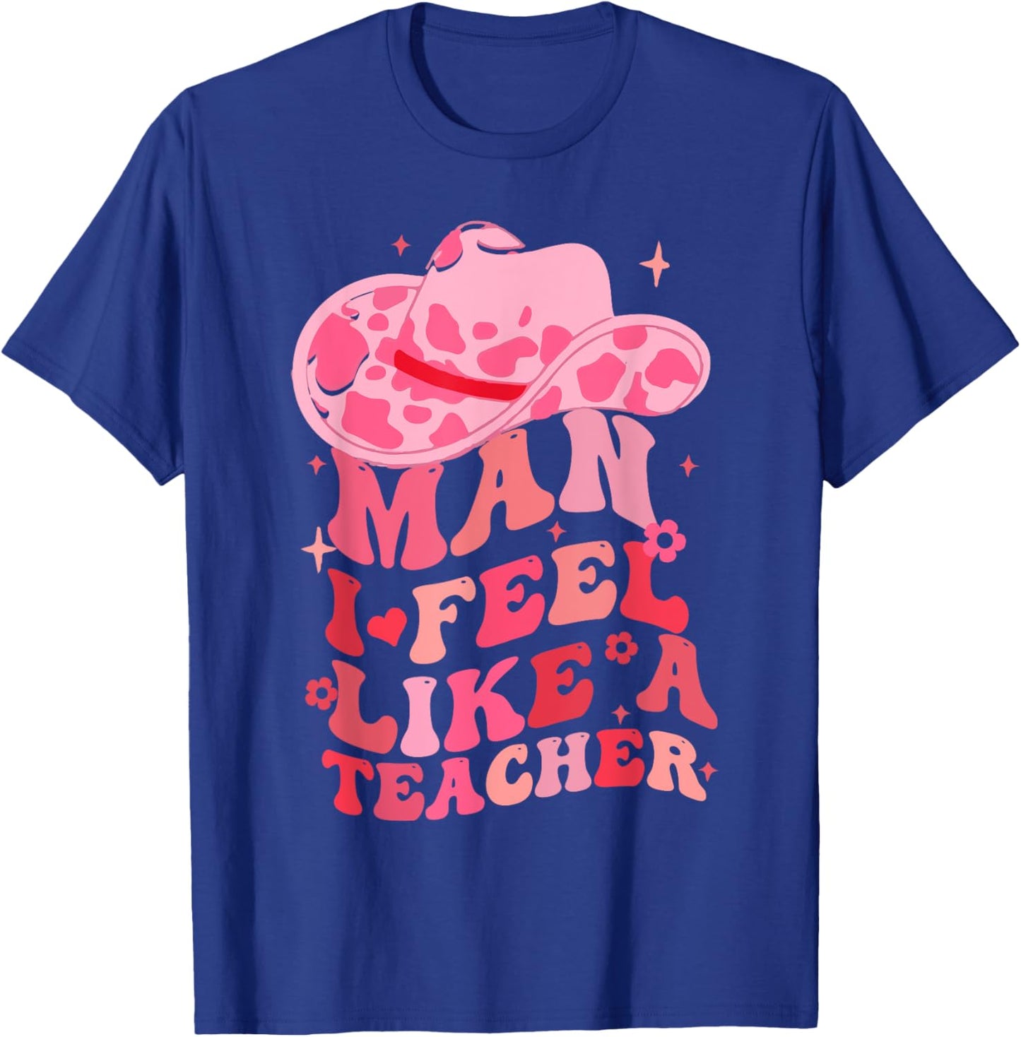 Man I Feel like a Teacher Western Teacher Men Women Retro T-Shirt - T-Shirt | Royal