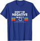 Don't Be Negative Analogue Photography Vintage Camera Retro T-Shirt - T-Shirt | Royal