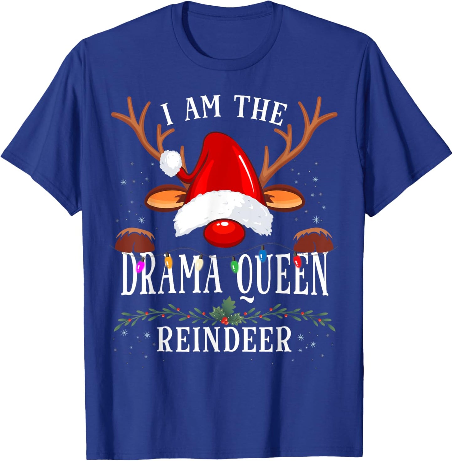99 Gifts I Am The Drama Queen Reindeer Christmas Family -Adults & Kids T-Shirt - T-Shirt | Royal