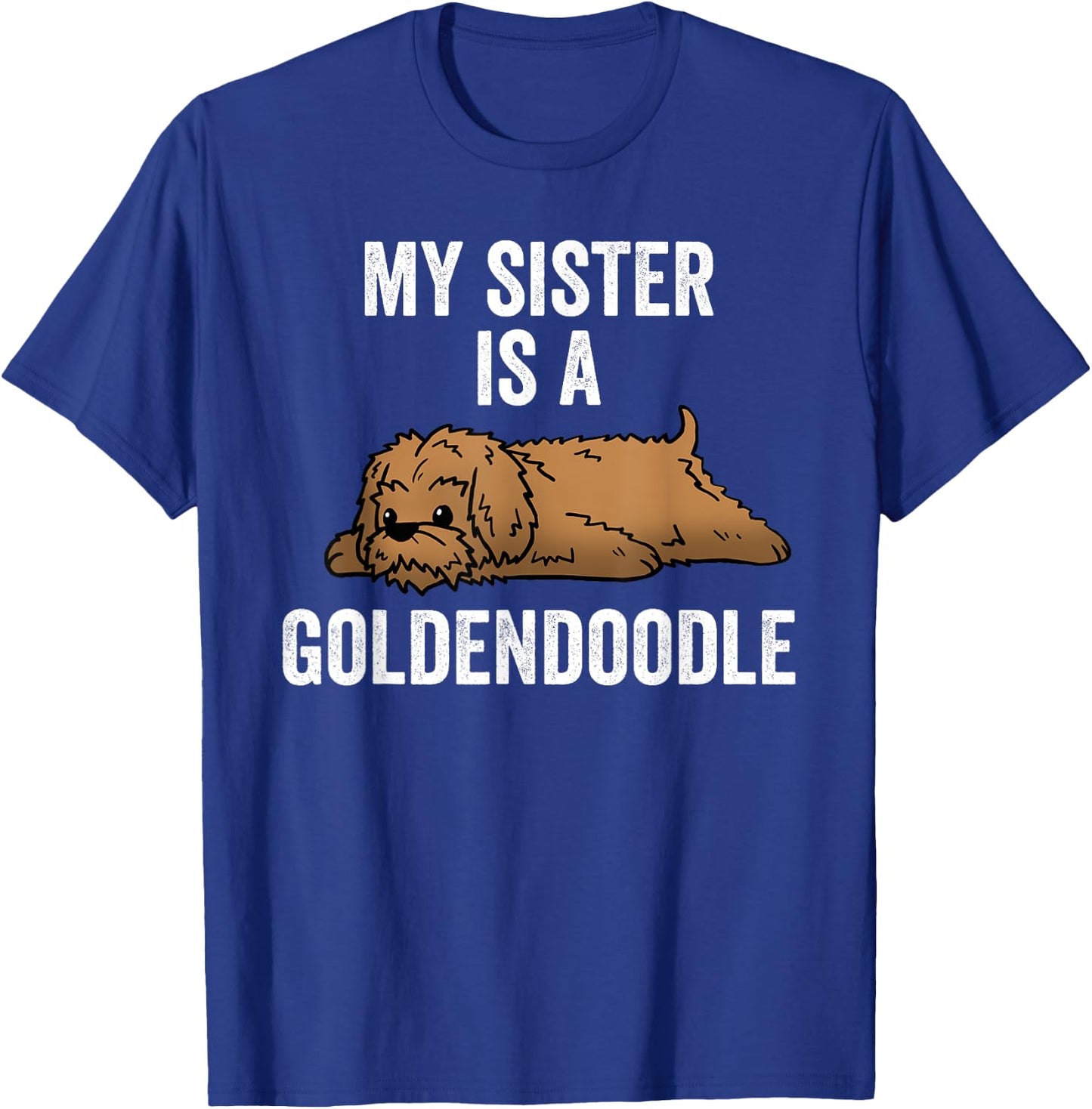 My Sister Is A Goldendoodle Funny Dog T-Shirt - T-Shirt | Royal