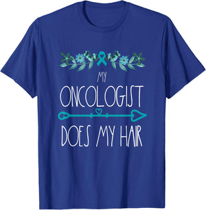My Oncologist Does My Hair Ovarian Cancer Awareness Products T-Shirt - T-Shirt | Royal