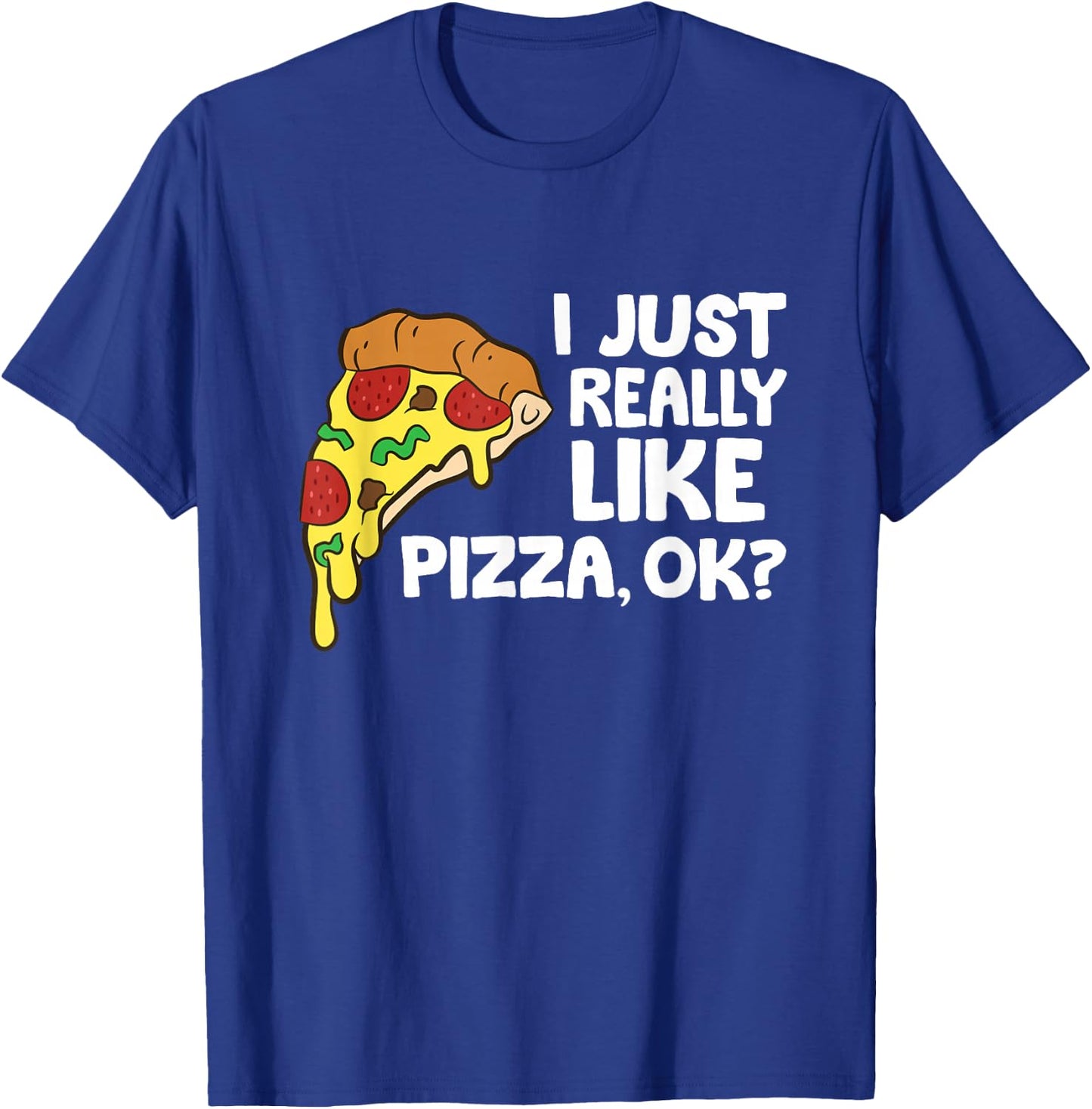 Ich lig Pizza einfach wirklich gerne, ok? Funny Pizza T-Shirt - T-Shirt | Royal